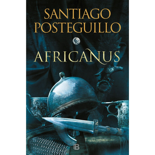 Africanus (TrilogÃÂa Africanus 1), de Posteguillo, Santiago. Editorial B (Ediciones B), tapa dura en español