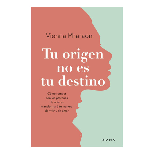 TU ORIGEN NO ES TU DESTINO, de Vienna Pharaon., vol. 1. Editorial Diana, tapa blanda, edición 1 en español, 2023