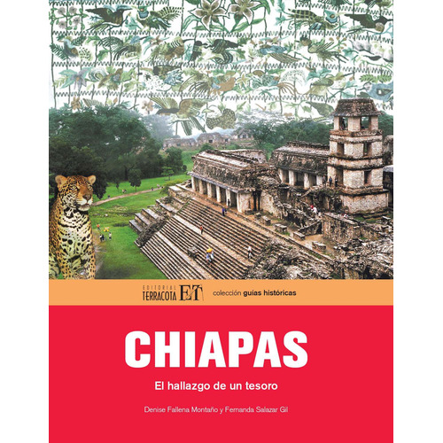 Chiapas: El hallazgo de un tesoro, de Fallena Montaño, Denise. Editorial Terracota, tapa blanda en español, 2009