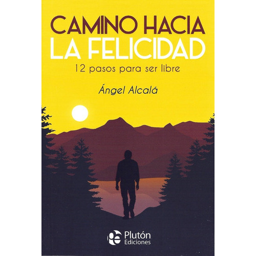 Camino Hacia La Felicidad, De Ángel Alcalá. Editorial Plutón, Tapa Blanda En Español, 2020