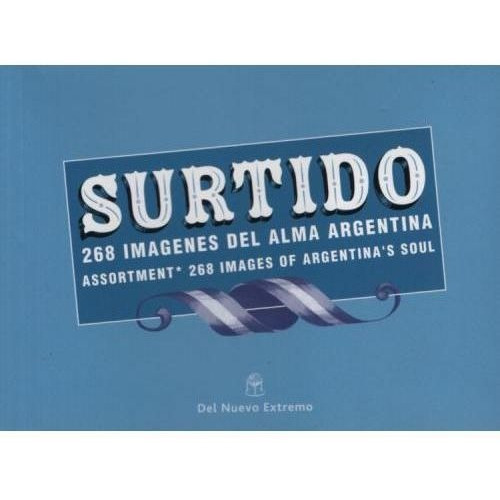 Surtido. 268 Imagenes Del Alma Argentina, De Kogan, Gabriela. Editorial Nuevo Extremo En Español