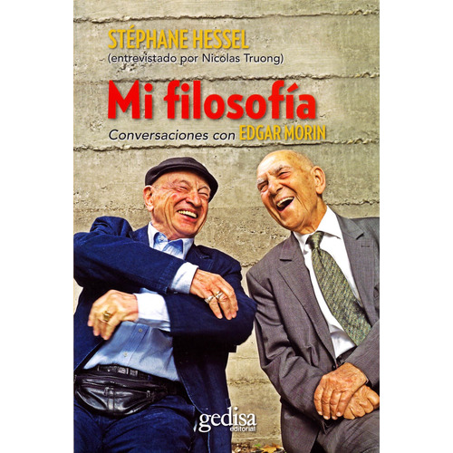 Mi filosofía: Conversaciones con Edgar Morin, de Hessel, Stéphane. Serie Biografías Editorial Gedisa en español, 2015