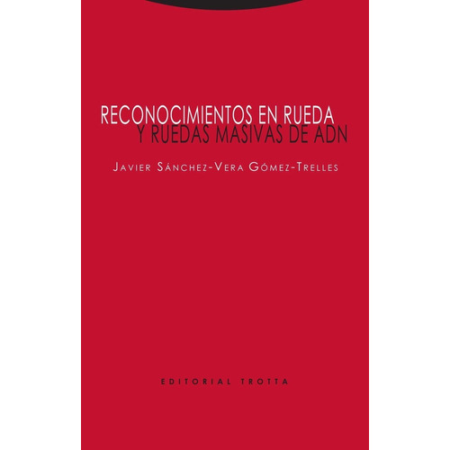 Reconocimiento En Rueda Y Ruedas Masivas De Adn, De Sánchez Vera Gómez Trelles, Javier. Editorial Trotta, Tapa Blanda En Español, 2019