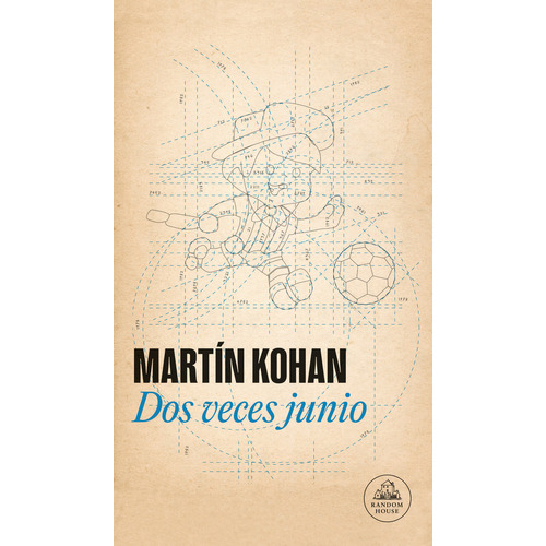 Libro Dos Veces Junio - Martin Kohan - Random House