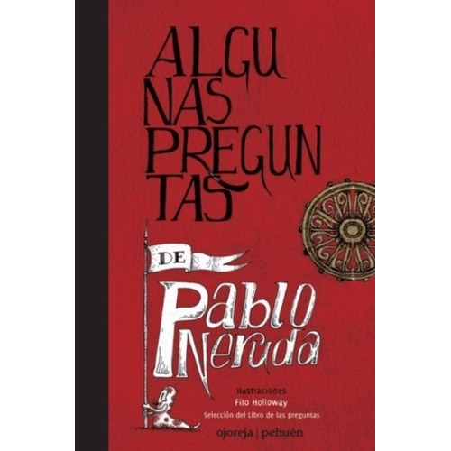 Libro Algunas Preguntas De Pablo Neruda / Fito Holloway, de Neruda, Pablo. Editorial Ojoreja, tapa dura en español