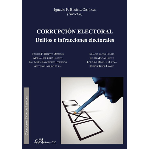 Corrupción Electoral.delitos E Infracciones Electorales, De Benítez Ortúzar , Ignacio Francisco.., Vol. 1.0. Editorial Dykinson S.l., Tapa Blanda, Edición 1.0 En Español, 2019