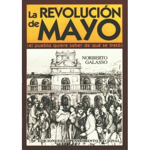 La Revolucion De Mayo - Galasso Colihue