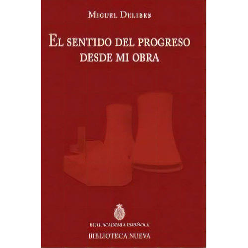 El Sentido Del Progreso Desde Mi Obra, De Delibes, Miguel. Editorial Editorial Biblioteca Nueva, Tapa Blanda En Español