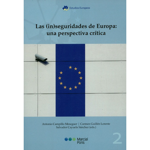 Las Inseguridades De Europa Una Perspectiva Critica, De Campillo Meseguer, Antonio. Editorial Marcial Pons, Tapa Blanda, Edición 1 En Español, 2017