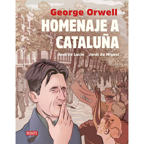 Homenaje a Cataluña (Adaptación gráfica), de Orwell, George. Serie Ah imp Editorial Debate, tapa blanda en español, 2019