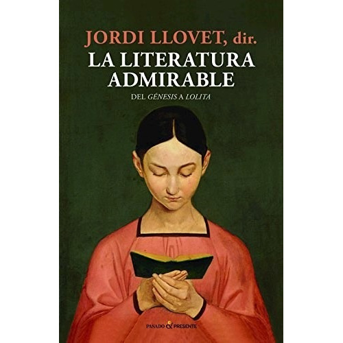 La Literatura Admirable Jordi Llovet Tapa Dura