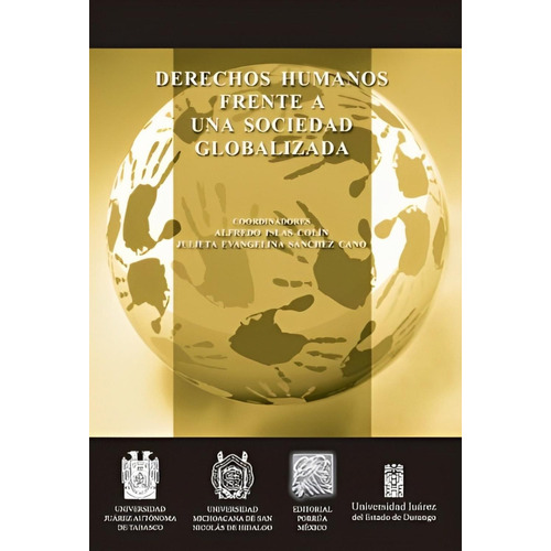Derechos humanos frente a una sociedad globalizada: , de Islas Colín, Alfredo., vol. 1. Editorial Editorial Porrúa México, tapa pasta blanda, edición 1 en español, 2013