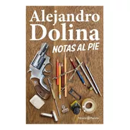Libro Notas Al Pie - Alejandro Dolina