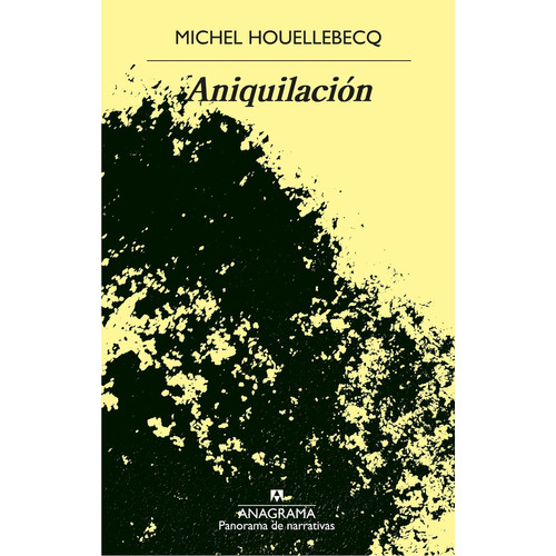 Aniquilación, De Michel Houellebecq. Editorial Anagrama, Tapa Blanda En Español, 2022