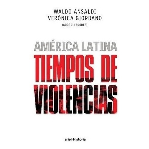 América Latina, Tiempos De Violencias - Ansaldi - Ariel