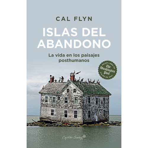 Islas Del Abandono La Vida En Los Paisajes Posthumanos, De Flyn, Cal. Editorial Capitán Swing, Tapa Blanda En Español, 2022