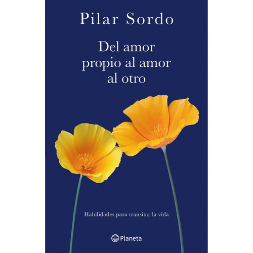 Del Amor Propio Al Amor Al Otro - Pilar Sordo, De Del Amor Propio Al Amor Al Otro. Editorial Planeta En Español