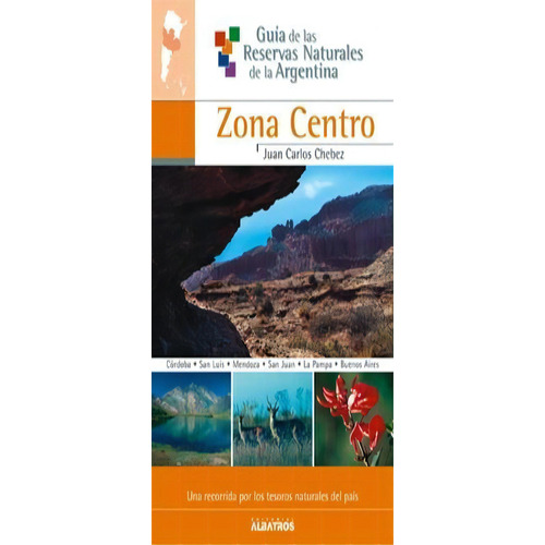 Guia De Las Reservas Naturales De La Argentina Zona Centro