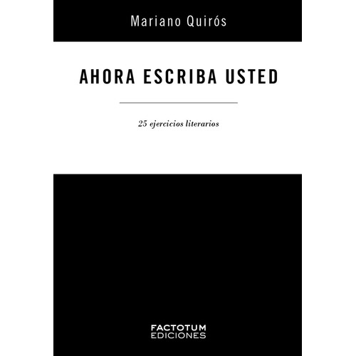 Ahora Escriba Usted - Mariano Quiros - Factotum - Libro
