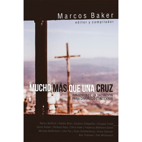 Mucho Más Que Una Cruz, De Marcos Baker