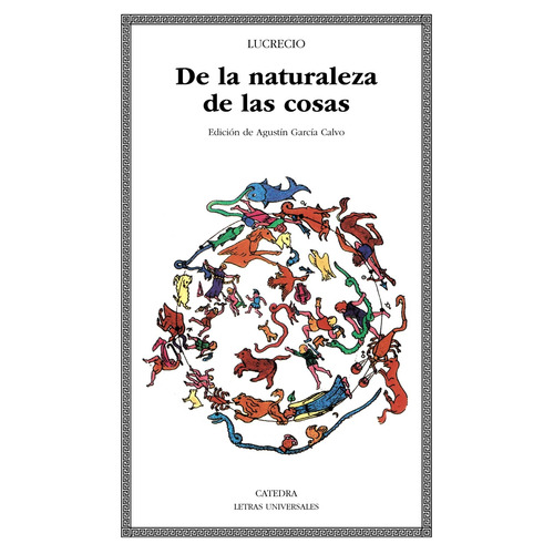 De la naturaleza de las cosas, de Lucrecio. Serie Letras Universales Editorial Cátedra, tapa blanda en español, 2004