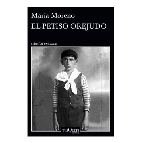 El Petiso Orejudo - Maria Moreno - Tusquets - Libro