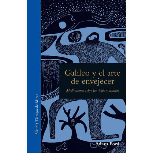 Galileo Y El Arte De Envejecer, De Ford, Adam. Editorial Siruela, Tapa Dura En Español
