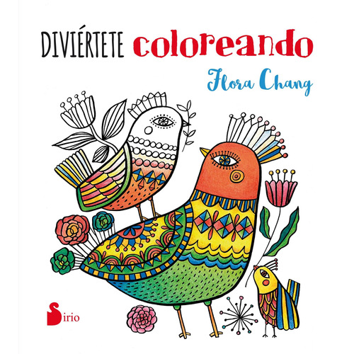 Diviértete coloreando, de Chang, Flora. Editorial Sirio, tapa blanda en español, 2016