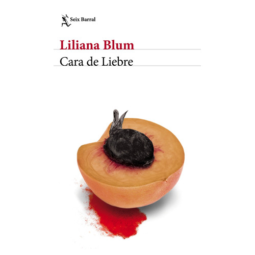 Cara de liebre, de BLUM LILIANA. Serie Biblioteca Breve Editorial Seix Barral México, tapa blanda en español, 2020