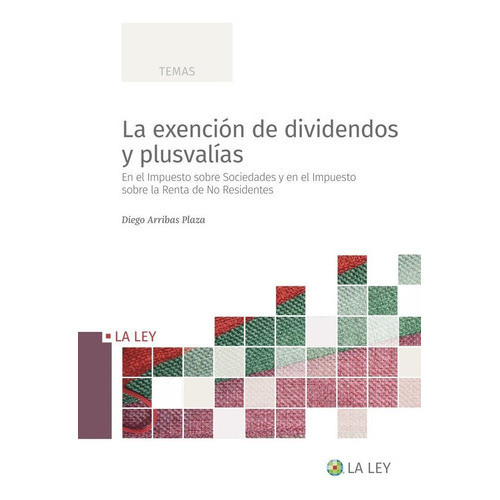 La Exencion De Dividendos Y Plusvalias, De Diego Arribas Plaza. Editorial La Ley, Tapa Blanda En Español