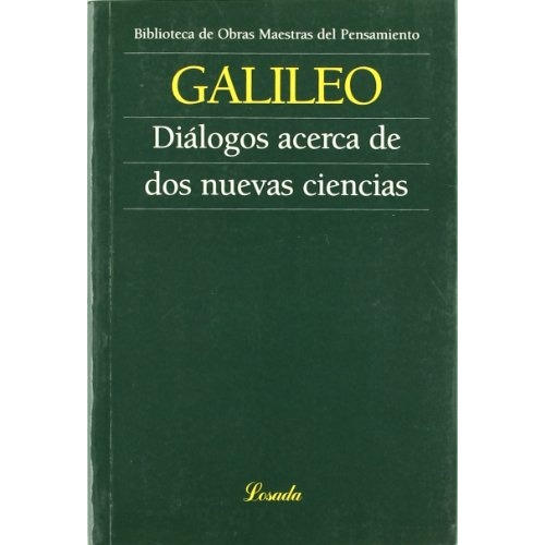 Dialogo Acerca De Dos Nuevas Ciencias, De Galileo Galilei., Vol. 1. Editorial Losada, Tapa Blanda En Español