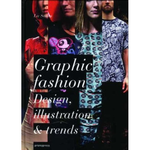 Graphic Fashion: Design, Illustration And Trends, De Ceball, Alex. Editorial Promopress, Tapa Blanda, Edición 1 En Español