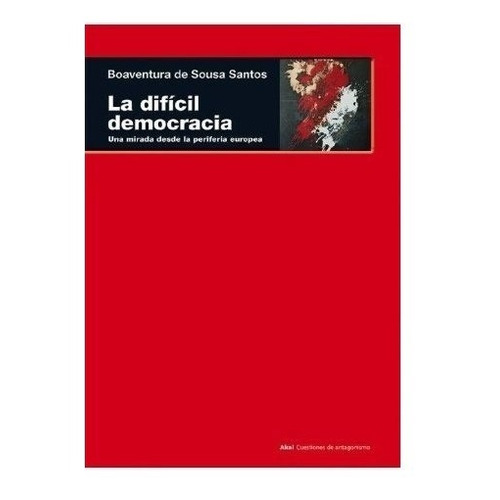 Difícil Democracia, Boaventura De Sousa Santos, Ed. Akal