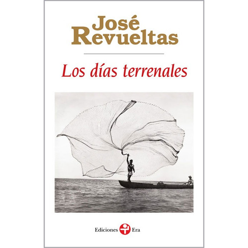 Los días terrenales, de Revueltas, José. Serie Bolsillo Era Editorial Ediciones Era, tapa blanda en español, 2015