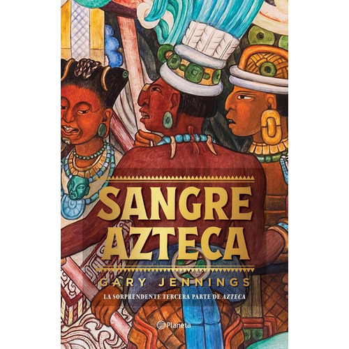 Sangre azteca, de Jennings, Gary. Serie Planeta Internacional Editorial Planeta México, tapa pasta dura, edición 1 en español, 2022
