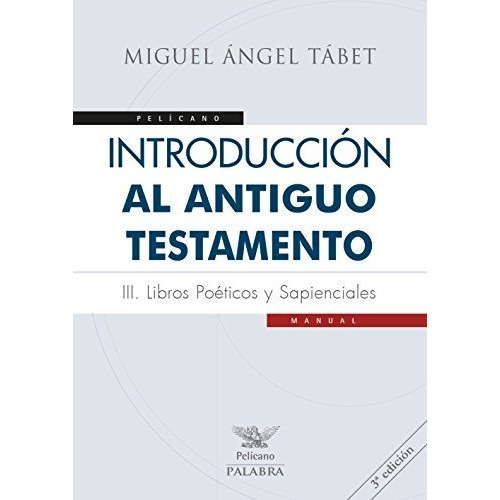Introducción Al Antiguo Testamento Iii . Libros Poéticos Y Sapienciales, De Miguel Ángel Tabet. Editorial Ediciones Palabra S A, Tapa Blanda En Español, 2016