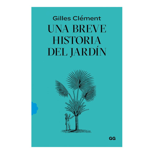 Una Breve Historia Del Jardín - Gilles Clément