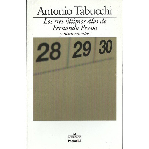 Los Tres Ultimos Dias De Fernando Pessoa Y Otros Cuentos, De Antonio Tabucchi. Editorial La Página, Tapa Blanda, Edición 1 En Español