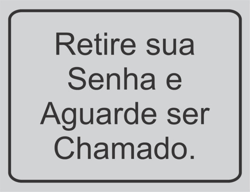 Placa Retire Sua Senha E Aguarde Ser Chamado - R$ 12,00 em 