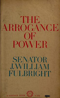 Image result for the arrogance of power fulbright