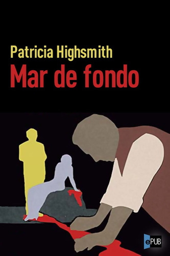 Resultado de imagen para Mar de fondo - Patricia Highsmith