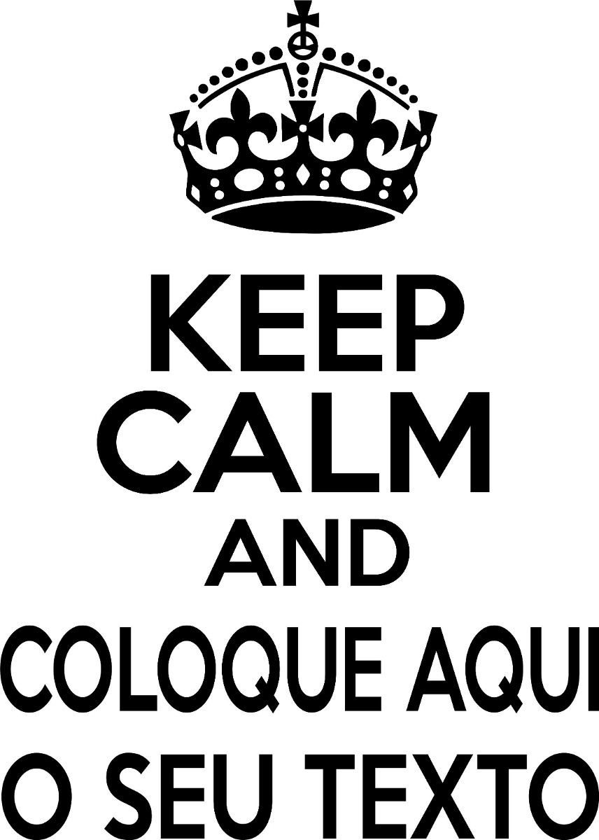Adesivo Keep Calm Com O Texto Que Quiser A4 Frete Fixo R$ 7,99 em Mercado Livre Aparador Que Vira Mesa Etna ~ Adesivo Keep Calm Com O Texto Que Quiser A4 Frete Fixo R$ 7,99 em Mercado Livre