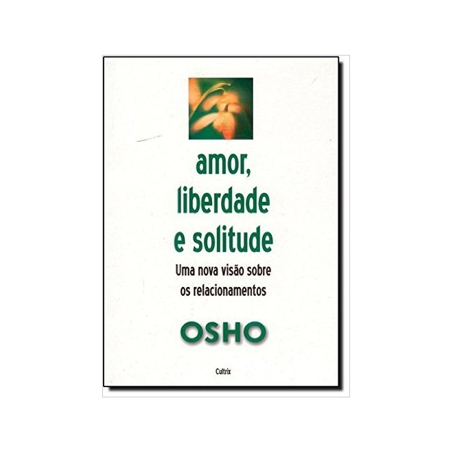 Amor, Liberdade E Solitude - Osho - Pensamento Cultrix - R$ 39,31 ...