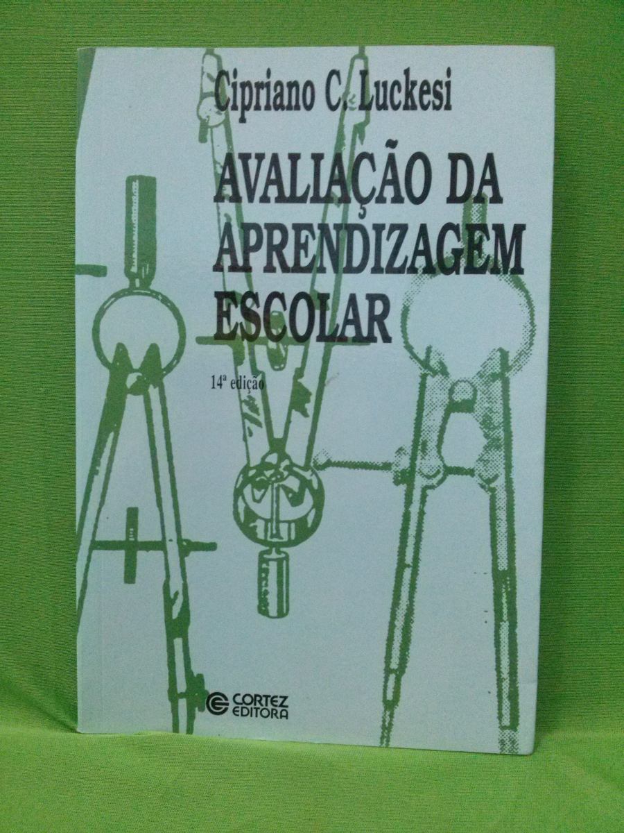 avaliação da aprendizagem escolar cipriano c luckesi r 120 00