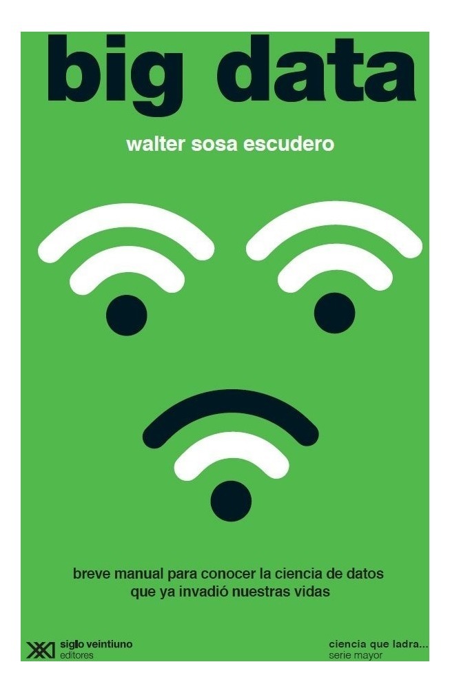 Resultado de imagen para Walter Sosa Escudero en su libro Big data (Siglo XXI).