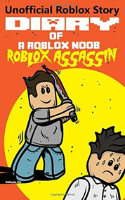 Book Diary Of A Roblox Noob Roblox Assassin Roblox No - the roblox jailbreak book free books childrens stories