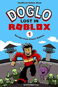 Book Doglo Lost In Roblox Escape From Prison Edition - pdf edition roblox top adventure games ebooks textbooks