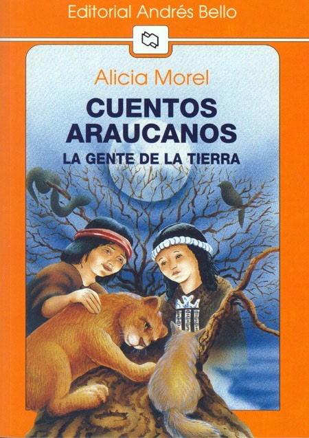 Resultado de imagen de libro  Cuentos-Araucanos-La-Gente-de-La-Tierra-Alicia-Morel-Editorial-Andres-Bello