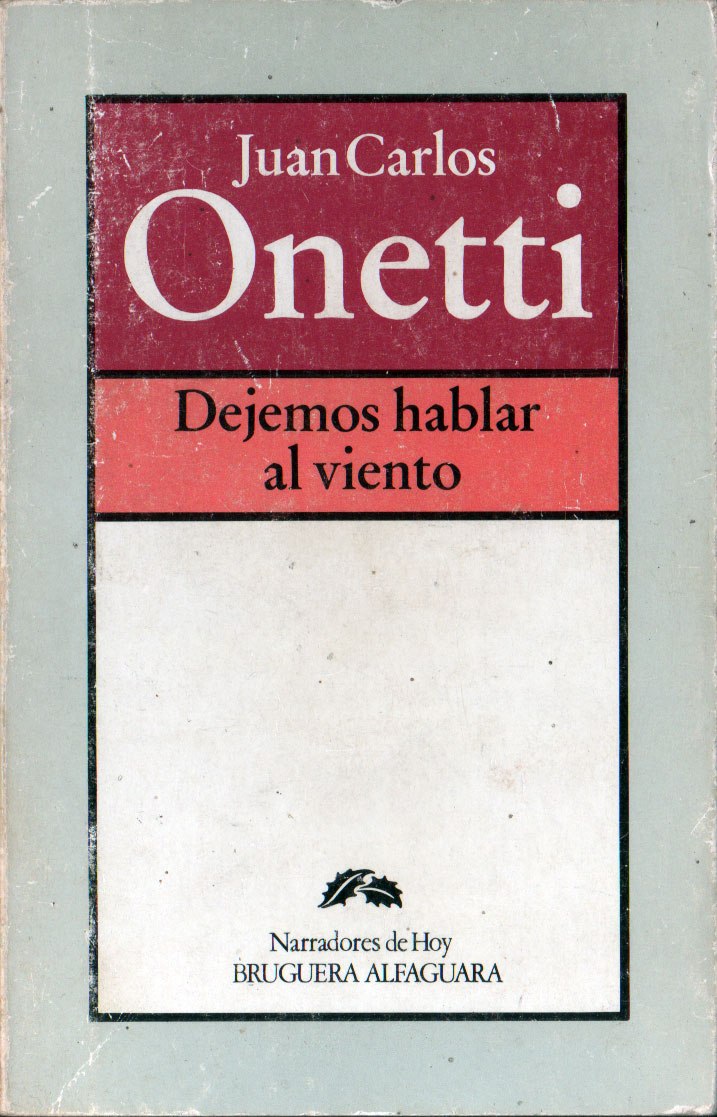 juan carlos onetti dejemos hablar viento