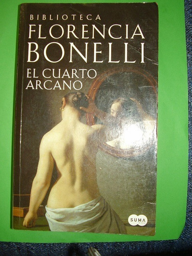 El Cuarto Arcano Florencia Bonelli Suma 495 Páginas - $ 200,00 en ... El Cuarto Arcano Florencia Bonelli Suma 495 Páginas - $ 200,00 en ...